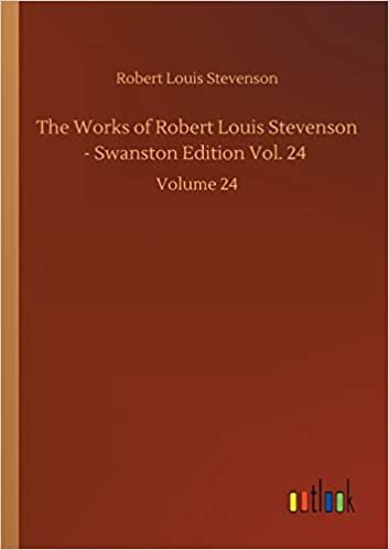 The Works of Robert Louis Stevenson - Swanston Edition Vol. 24: Volume 24 indir