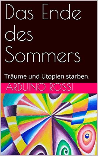 Das Ende des Sommers: Träume und Utopien starben. (Deutsche 3) (German Edition)