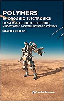اقرأ Polymers in Organic Electronics: Polymer Selection for Electronic, Mechatronic, and Optoelectronic Systems الكتاب الاليكتروني 