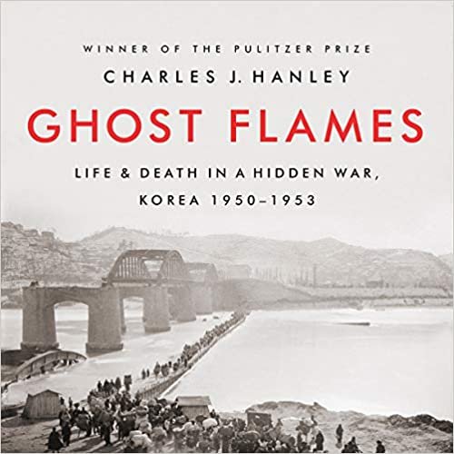 Ghost Flames: Life and Death in a Hidden War, Korea 19501953
