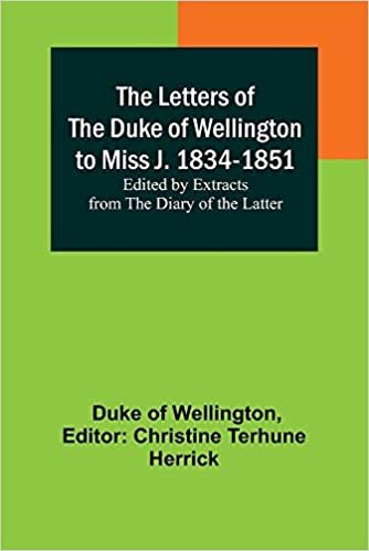 indir The Letters of the Duke of Wellington to Miss J. 1834-1851; Edited by Extracts from the Diary of the Latter