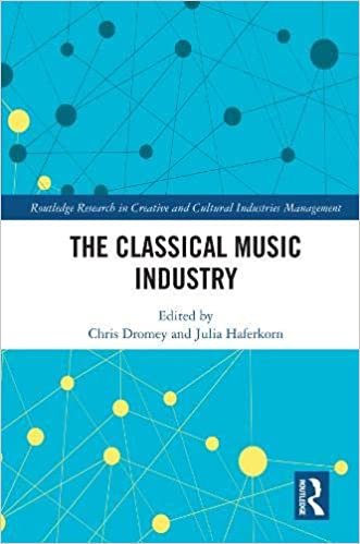 The Classical Music Industry (Routledge Research in the Creative and Cultural Industries)