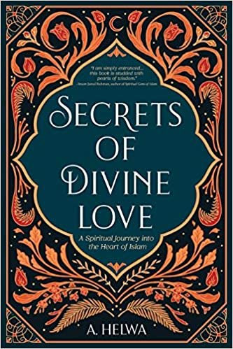 ダウンロード  Secrets of Divine Love: A Spiritual Journey into the Heart of Islam 本