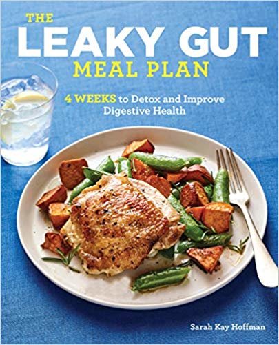 The Leaky Gut Meal Plan: 4 Weeks to Detox and Improve Digestive Health