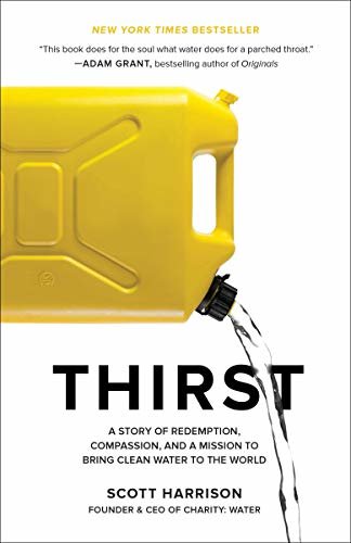 Thirst: A Story of Redemption, Compassion, and a Mission to Bring Clean Water to the World (English Edition)