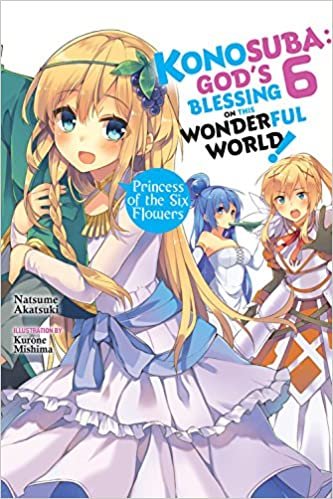 ダウンロード  Konosuba: God's Blessing on This Wonderful World!, Vol. 6 (light novel): Princess of the Six Flowers (Konosuba (light novel), 6) 本