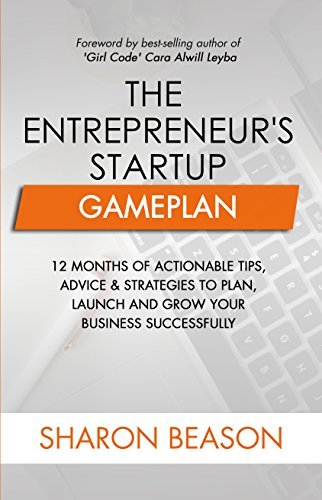 ダウンロード  The Entrepreneur's Startup Gameplan: 12 Months of Actionable Tips, Advice & Strategies to Plan, Launch and Grow Your Business Successfully (English Edition) 本
