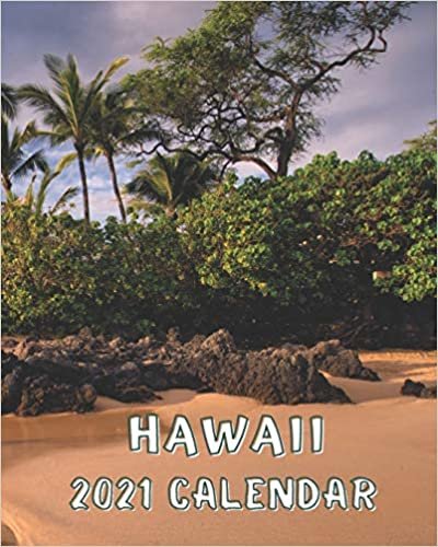 Hawaii Calendar 2021: Monday to Sunday 2021 Monthly Calendar Book with Images of Hawaii