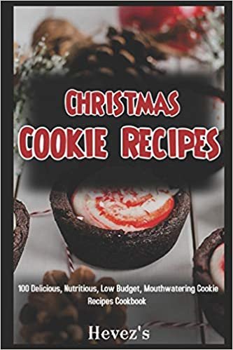 تحميل Christmas Cookie Recipes: 100 Delicious, Nutritious, Low Budget, Mouthwatering Cookie Recipes Cookbook