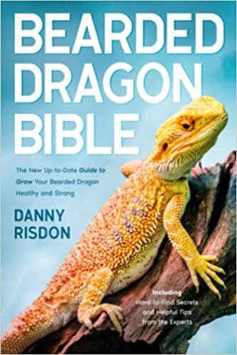 ダウンロード  The Bearded Dragon Bible: The New, Up-To-Date Guide to Grow Your Bearded Dragon Healthy and Strong | Including Hard-To-Find Secrets and Helpful Tips from the Experts 本