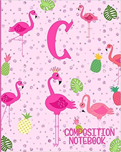 Composition Notebook C: Pink Flamingo Initial C Composition Wide Ruled Notebook indir