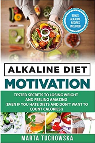 اقرأ Alkaline Diet Motivation: Tested Secrets to Losing Weight and FEELING Amazing (even if you hate diets and don't want to count calories) الكتاب الاليكتروني 