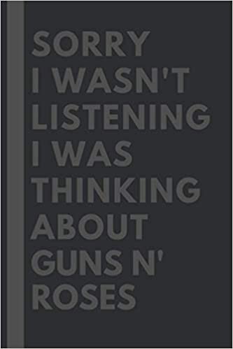 indir Sorry I wasn&#39;t listening I was thinking about Guns N&#39; Roses: Lined Journal Notebook Birthday Gift for Guns N&#39; Roses Lovers: (Composition Book Journal) (6x 9 inches)