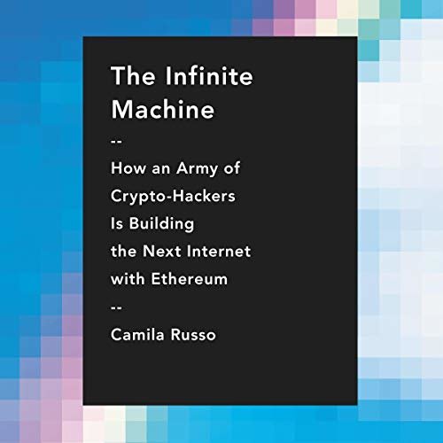 ダウンロード  The Infinite Machine: How an Army of Crypto-Hackers Is Building the Next Internet with Ethereum 本