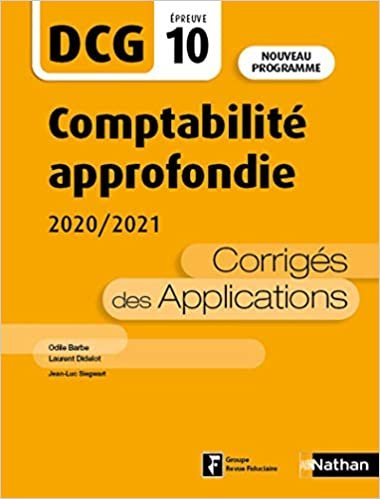 Comptabilité approfondie 2020/2021 - DCG - Epreuve 10 - Corrigés des applications 2020 (EXPERTISE COMPTABLE) indir