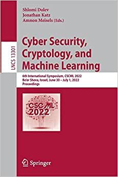 تحميل Cyber Security, Cryptology, and Machine Learning: 6th International Symposium, CSCML 2022, Be&#39;er Sheva, Israel, June 30–July 1, 2022, Proceedings