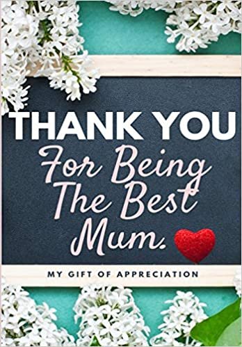 indir Thank You For Being The Best Mum.: My Gift Of Appreciation: Full Color Gift Book - Prompted Questions - 6.61 x 9.61 inch