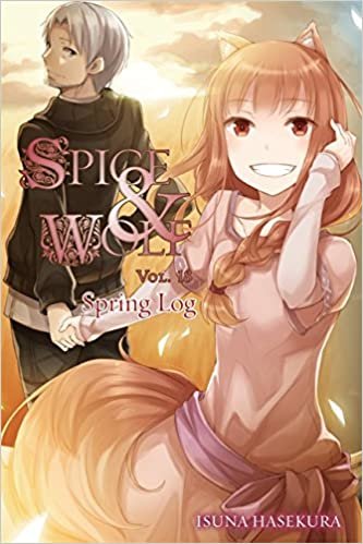 Spice and Wolf, Vol. 18 (light novel): Spring Log (Spice and Wolf, 17)