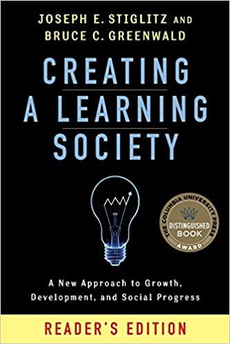 Creating a Learning Society: A New Approach to Growth, Development, and Social Progress: Reader's Edition (Kenneth J. Arrow Lecture)