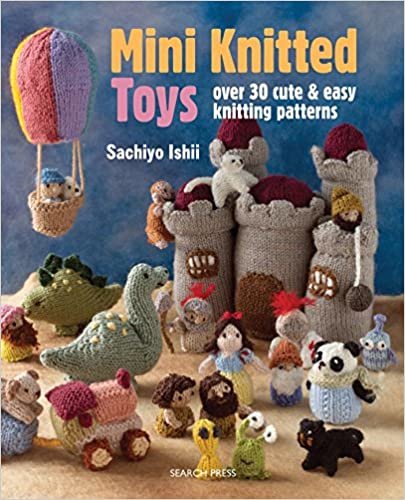 ダウンロード  Mini Knitted Toys: Over 30 cute & easy knitting patterns 本