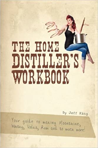 The Home Distiller's Workbook: Your guide to making Moonshine, Whisky, Vodka, R: Volume 1 indir