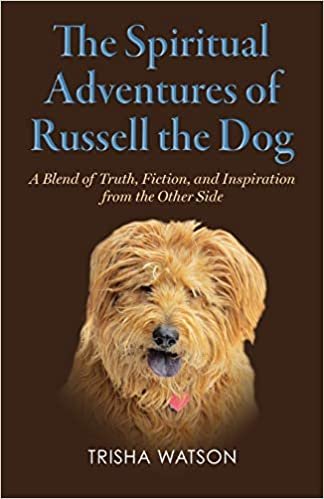 تحميل The Spiritual Adventures of Russell the Dog: A Blend of Truth, Fiction and Inspiration From the Other Side