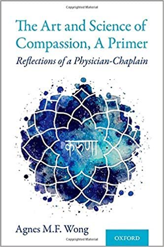 ダウンロード  The Art and Science of Compassion, A Primer: Reflections of a Physician-Chaplain 本