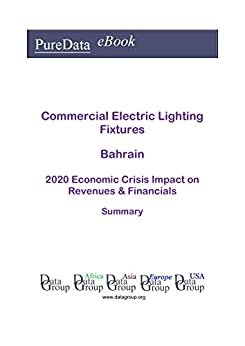 ダウンロード  Commercial Electric Lighting Fixtures Bahrain Summary: 2020 Economic Crisis Impact on Revenues & Financials (English Edition) 本