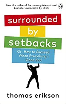 اقرأ Surrounded By Setbacks: Or, How To Succeed When Everything'S Gone Bad الكتاب الاليكتروني 
