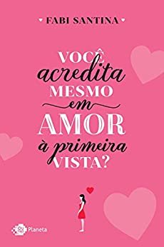Você acredita mesmo em amor à primeira vista? (Portuguese Edition)