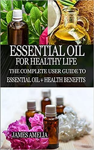 تحميل Essential Oil for Healthy Life: The Complete User Guide to Essential Oil + Health Benefits