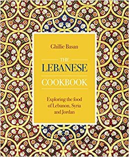 ダウンロード  The Lebanese Cookbook: Exploring the Food of Lebanon, Syria and Jordan 本