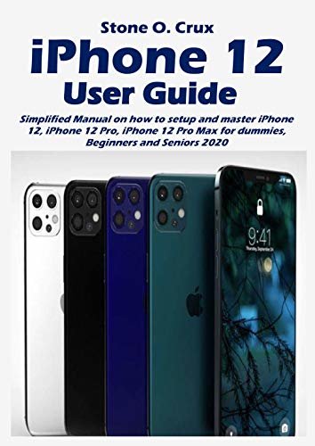 ダウンロード  iPhone 12 User Guide: Simplified Manual on how to setup and master iPhone 12, iphone 12 Pro, iPhone 12 Pro Max for dummies, Beginners and Seniors 2020 (English Edition) 本