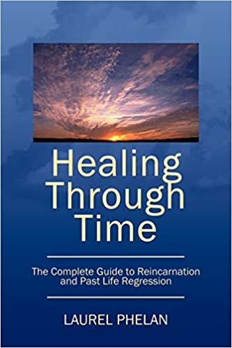 indir Healing Through Time: The Complete Guide to Reincarnation and Past Life Regression