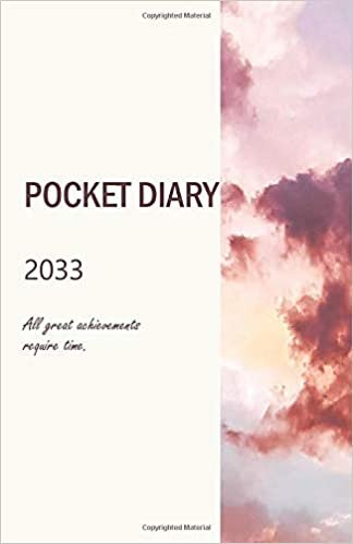 Pocket Diary 2033; All great achievements require time.: Weekly Planner 2033 Perfect Pocket sized Organizer; organize for your Dreams, keep up the ... with the 4-WEEK-OVERVIEW; Timeless Design indir