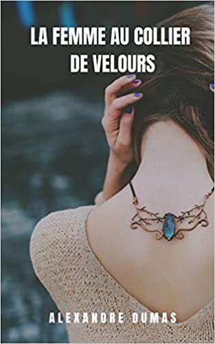 La Femme au Collier de Velours: Rose roman d'Alexander Dumas où la passion et la douleur marquent son histoire indir