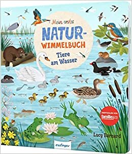 تحميل Mein erstes Natur-Wimmelbuch: Tiere am Wasser: Mit Suchaufgaben &amp; kurzer Geschichte