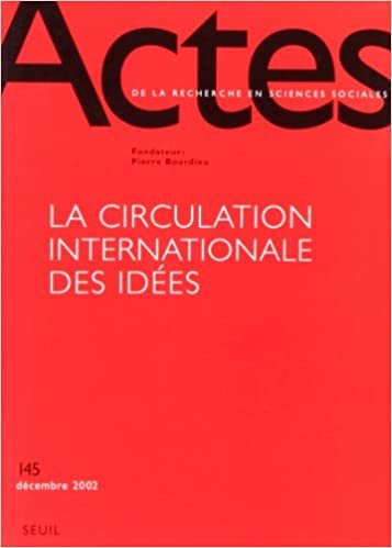Actes de la recherche en sciences sociales, n° 145, La Circulation internationale des idées (45) indir