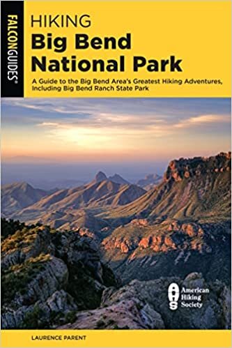 تحميل Hiking Big Bend National Park: A Guide to the Big Bend Area&#39;s Greatest Hiking Adventures, Including Big Bend Ranch State Park