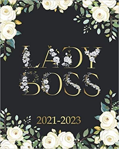 Lady Boss 2021-2023: Pretty White Floral Three-Year Schedule Agenda & Planner with Weekly Spread View - Elegant Black Gold 3 Year Calendar & Organizer with To-Do’s, Vision Boards and Inspirational Quotes