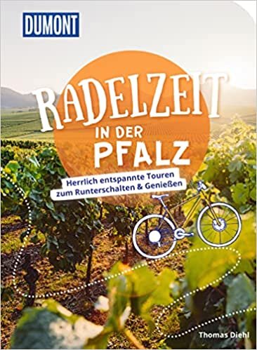 ダウンロード  DuMont Radelzeit in der Pfalz: Herrlich entspannte Touren zum Runterschalten & Geniessen 本