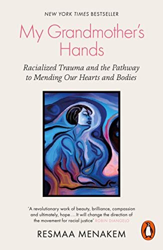 My Grandmother's Hands: Racialized Trauma and the Pathway to Mending Our Hearts and Bodies (English Edition)
