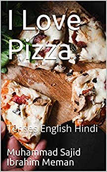 ダウンロード  I Love Pizza: Tenses English Hindi (English Edition) 本