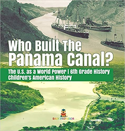 indir Who Built the The Panama Canal? | The U.S. as a World Power | 6th Grade History | Children&#39;s American History
