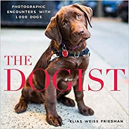 ダウンロード  The Dogist: Photographic Encounters With 1,000 Dogs 本