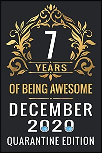 indir 7 YEARS OF BEING AWESOME DECEMBER 2020 QUARANTINE EDITION: Happy 7th Birthday, 7 Years Old Gift Ideas for Women, Men, Son, Daughter, mom, dad, ... Notebook Journal Funny Card Alternative