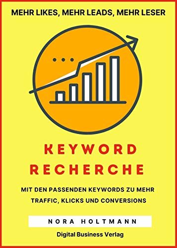 ダウンロード  Die Keyword-Recherche: Finde die richtigen Keywords um bei Google gut zu ranken, gewinne mehr Traffic, push Deine Social Media Kanäle und gelange sofort ... Umsatz (How To Sell Big 1) (German Edition) 本