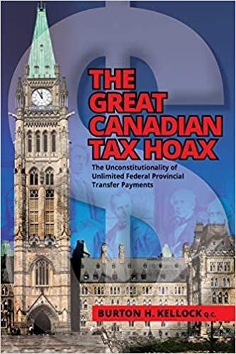 THE GREAT CANADIAN TAX HOAX: The Unconstitutionality of Unlimited Federal Provincial Transfer Payments indir