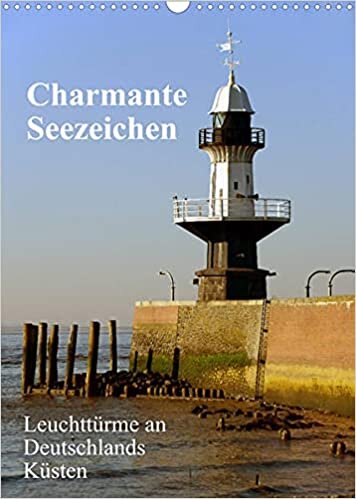 Charmante Seezeichen (Wandkalender 2022 DIN A3 hoch): Eine kleine Kollektion an Leuchttuermen an Nord- und Ostsee und an der Elbe (Monatskalender, 14 Seiten )