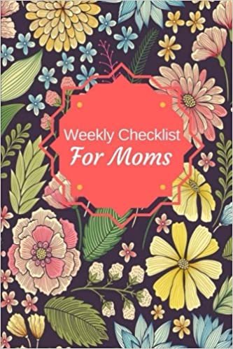 تحميل Weekly Checklist For Moms: Work Day Planner and Checklist, For Home and Family 150 Pages 6x9 Inches
